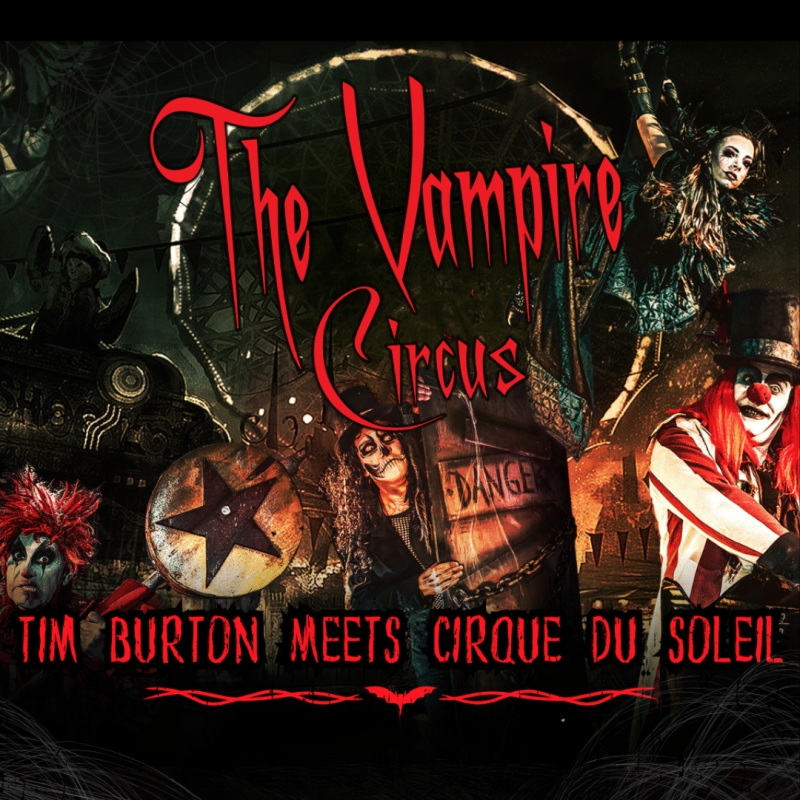 THE VAMPIRE CIRCUS: TIM BURTON meets CIRQUE DU SOLEIL