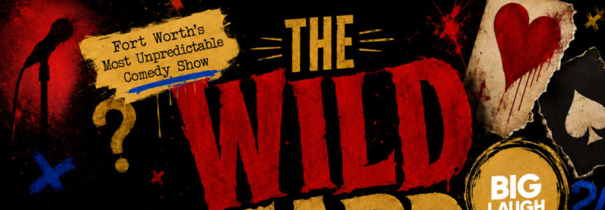 The Wildcard: Fort Worth's Most Unpredictable Comedy Show