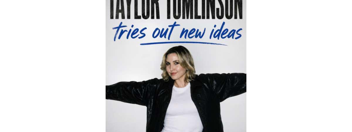 Taylor Tomlinson: Tries Out New Ideas