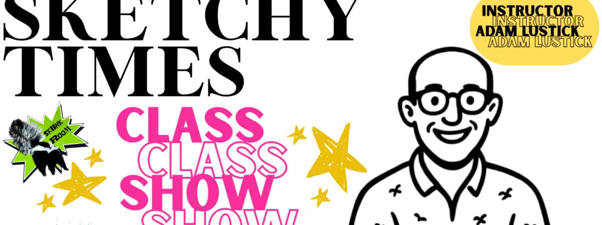 Class Show - Sketchy Times