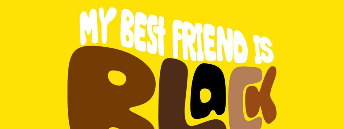 My Best Friend Is Black Show