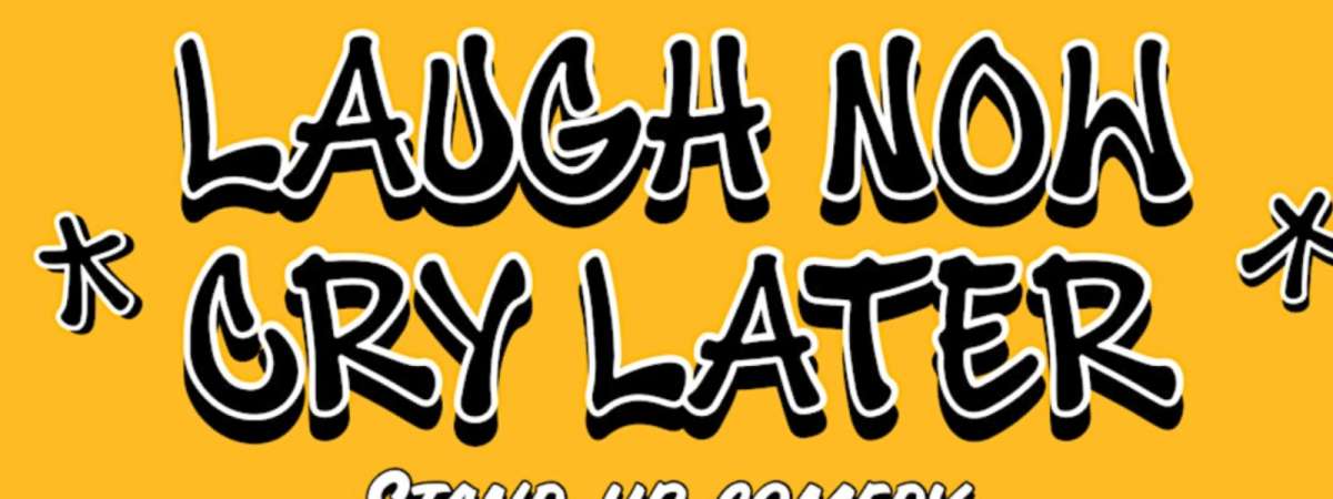 Laugh Now Cry Later
