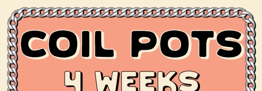 Coil Pots [4 weeks]
