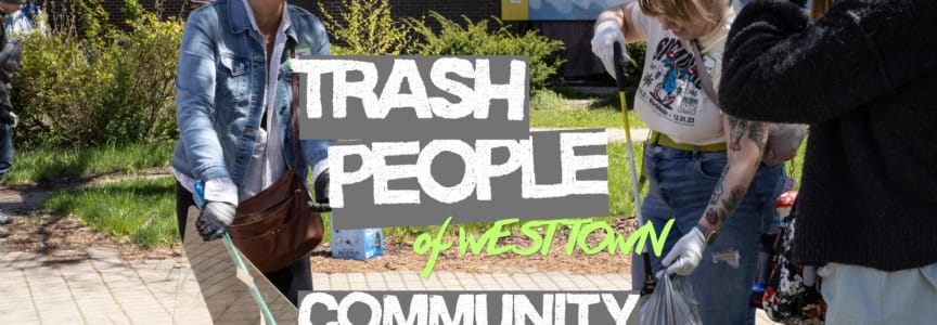 Trash People of West Town: Community Clean-Up!
