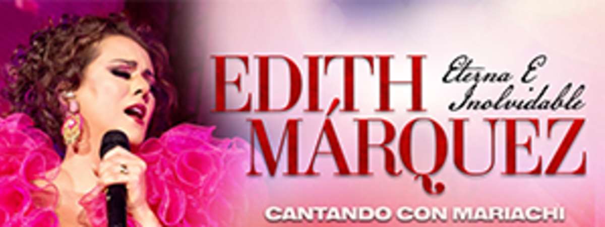 EDITH MÁRQUEZ - ETERNA E INOLVIDABLE in the Gateway Theater