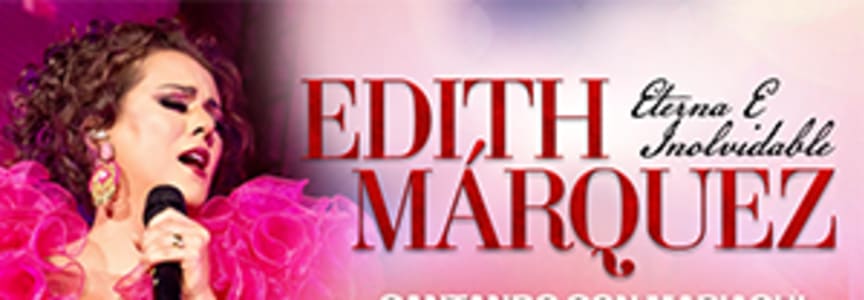 EDITH MÁRQUEZ - ETERNA E INOLVIDABLE in the Gateway Theater