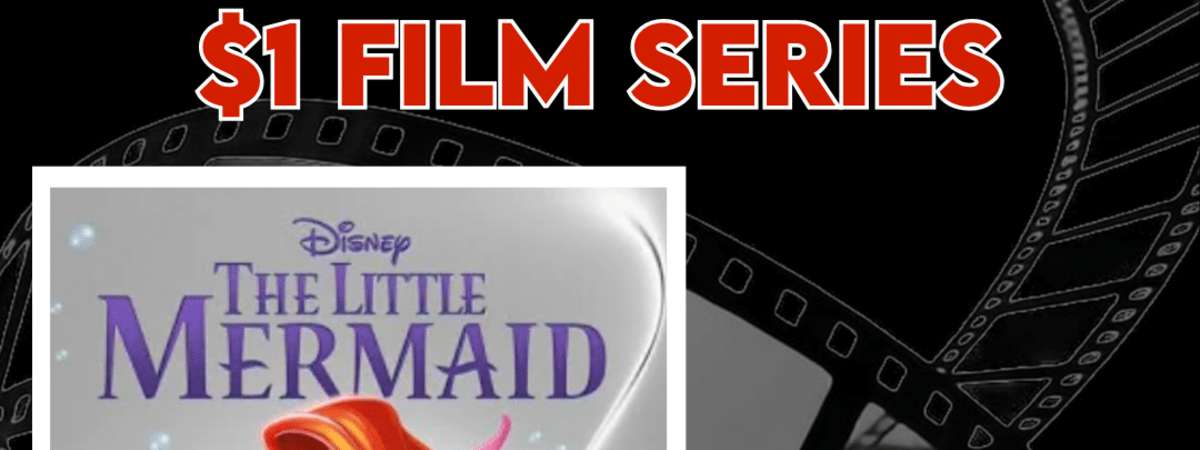 $1 FILM SERIES – “The Little Mermaid”