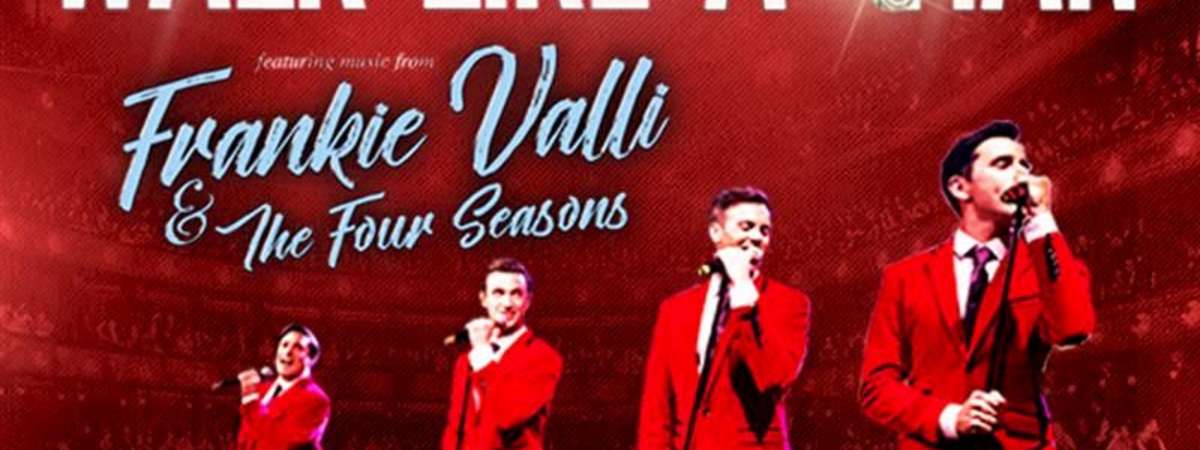 Walk Like A Man - Music of Frankie Valli & The Four Seasons