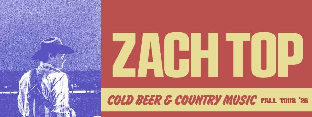 Zach Top Cold Beer & Country Music Tour with special guest Lukas Nelson