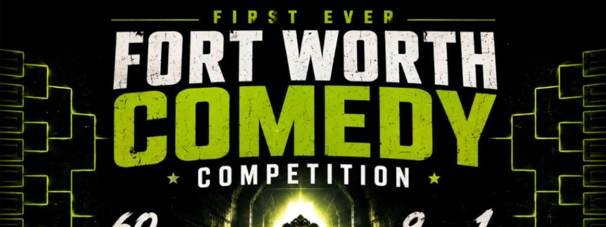 Fort Worth Comedy Competition - Preliminary Round ONE