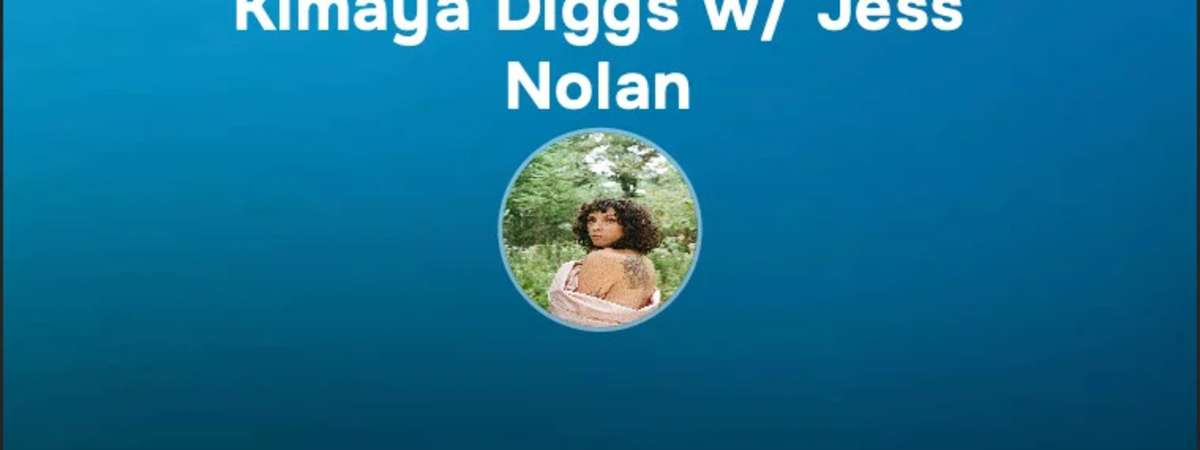 Kimaya Diggs w/ Jess Nolan