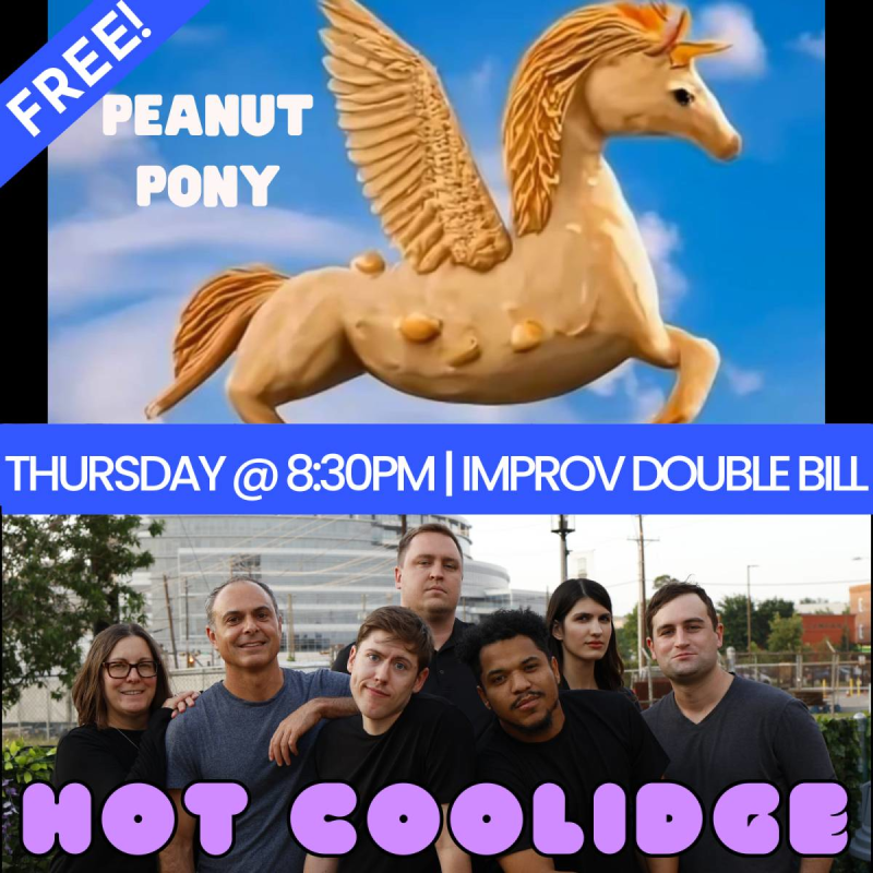 FREE IMPROV SHOW! Featuring: Peanut Pony & Hot Coolidge