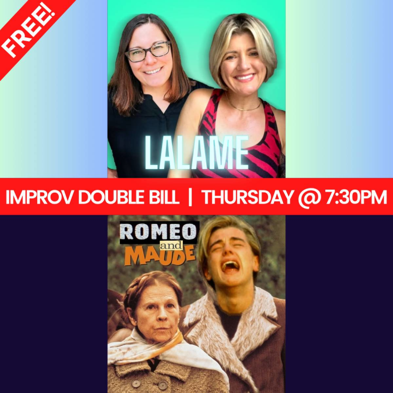 FREE IMPROV SHOW! Featuring LaLame & Romeo and Maude