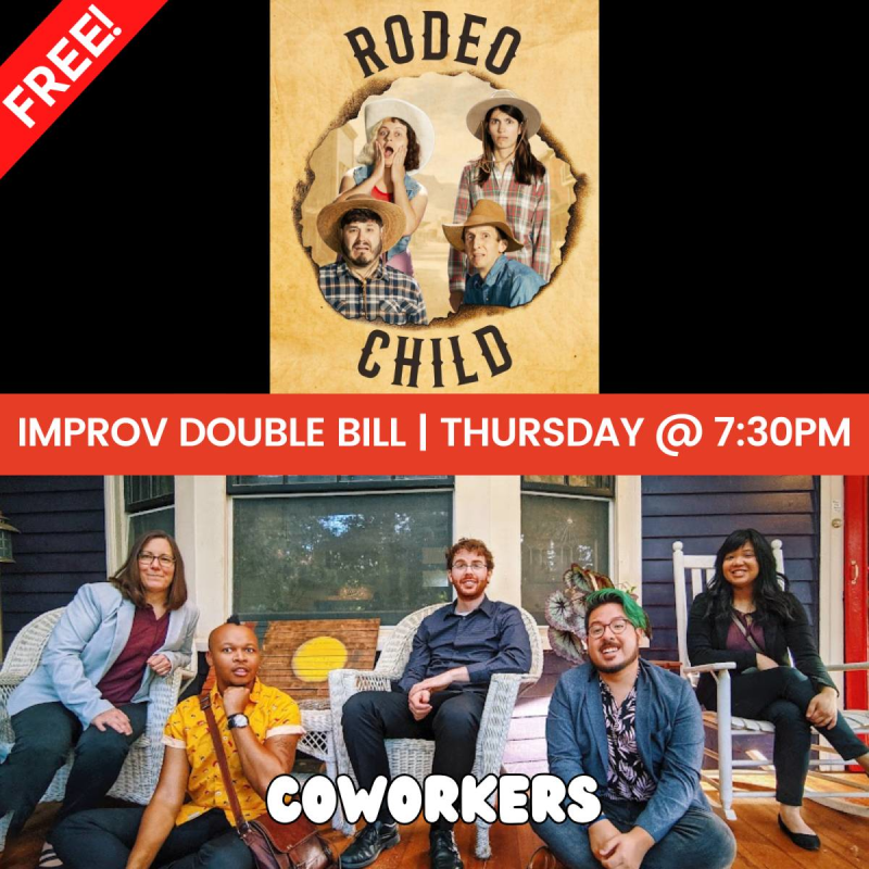 FREE IMPROV SHOW! Featuring: Coworkers & Rodeo Child