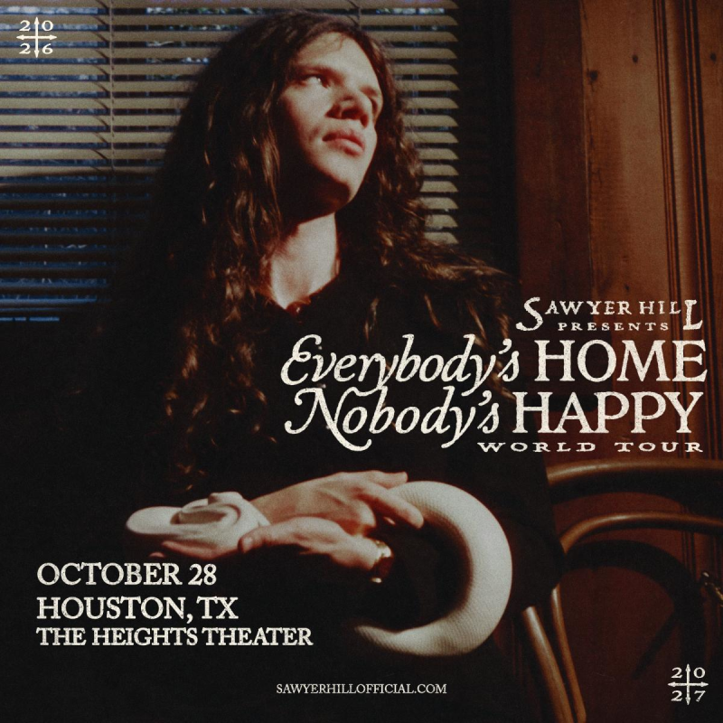 Sawyer Hill: Everybody’s Home, Nobody’s Happy World Tour