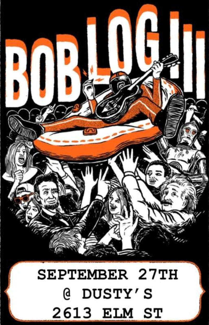 Bob Log III, w/ Special Guests