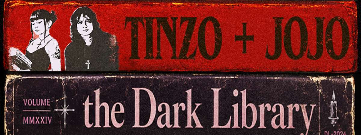 TINZO + JOJO: THE DARK LIBRARY TOUR