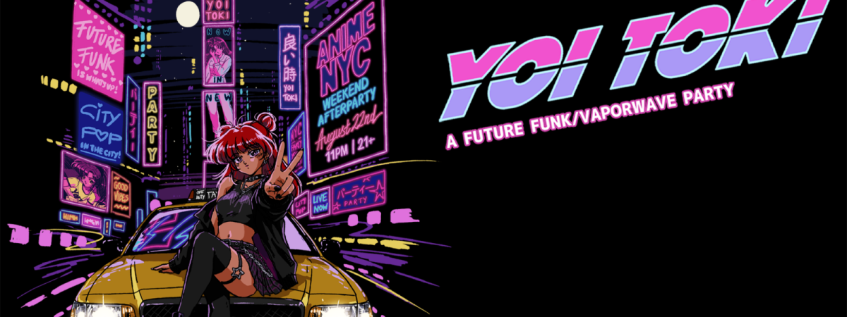 Yoi Toki A Future Funk Anime Weekend Afterparty