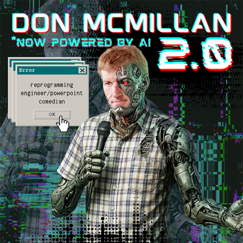 Don McMillan 2.0* *Now Powered By AI