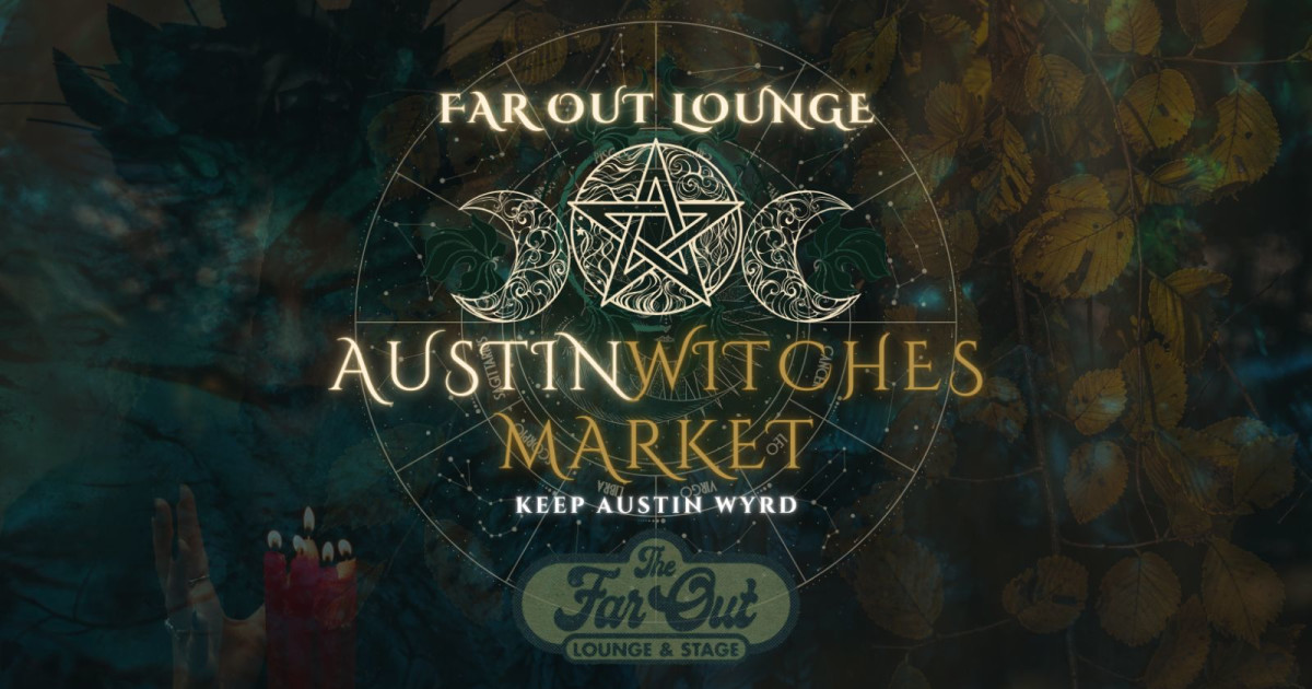 Wyrd Wood Village Presents Austin Witches Market @ Far Out Lounge!