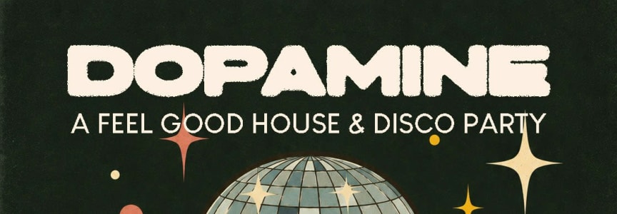 Dopamine: A Feel Good House & Disco Party