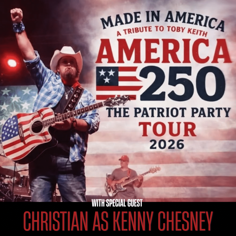 MADE IN AMERICA: A TRIBUTE TO TOBY KEITH with SPECIAL GUEST CHRISTIAN AS KENNY CHESNEY