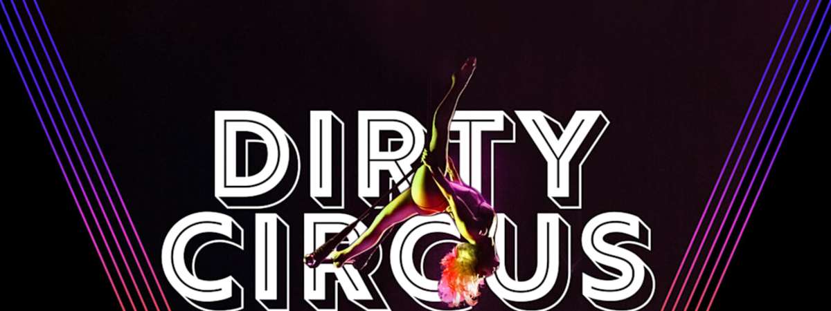 DIRTY CIRCUS: Variety Show