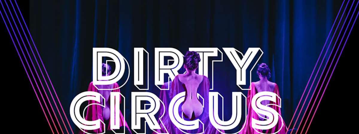 DIRTY CIRCUS: Variety Show