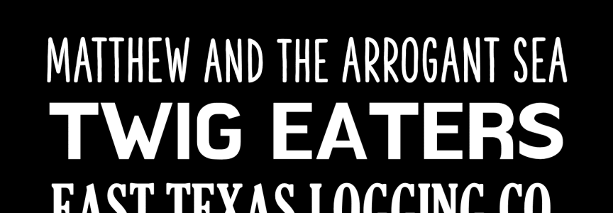 Twig Eaters | East Texas Logging Co. | Matthew and The Arrogant Sea [RUBBER ROOM]