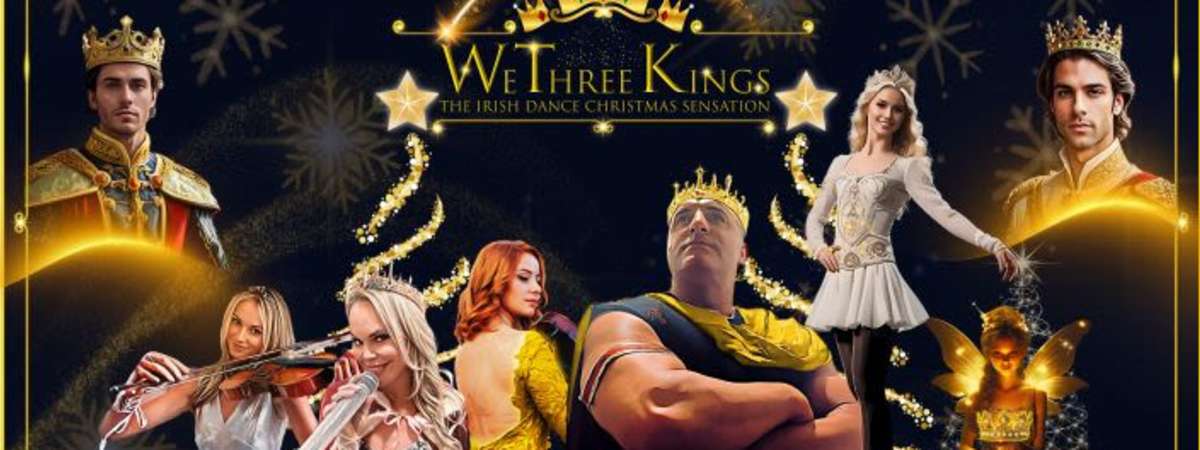 We Three Kings: The Irish Dance Christmas Sensation