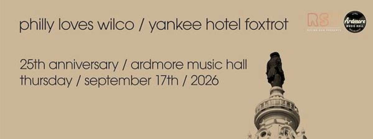 Philly Loves Wilco: Yankee Hotel Foxtrot 25th Anniversary
