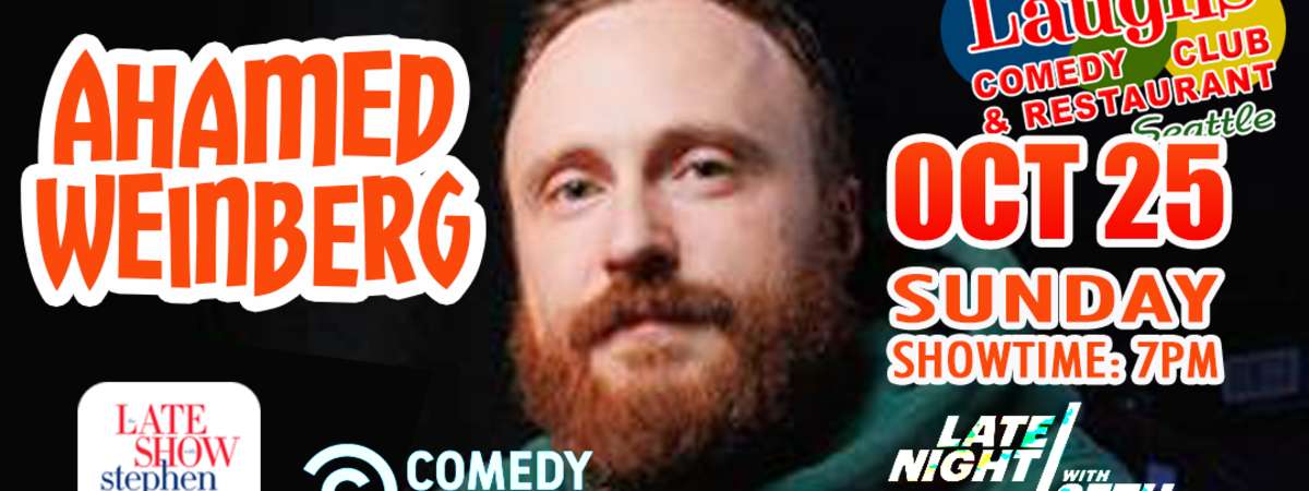 Comedy show: Ahamed Weinberg Oct. 25th Sunday