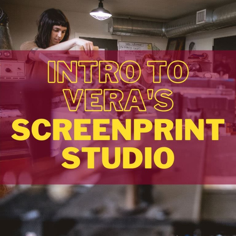 SP 101: Intro to VERA's Screen Print Studio