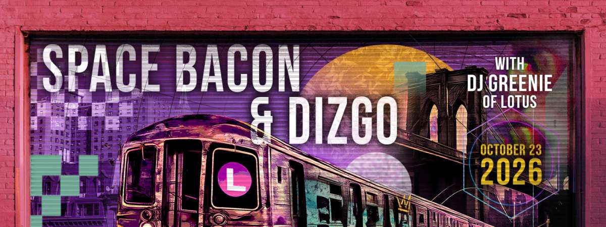 Space Bacon & Dizgo w/ DJ Greenie of Lotus