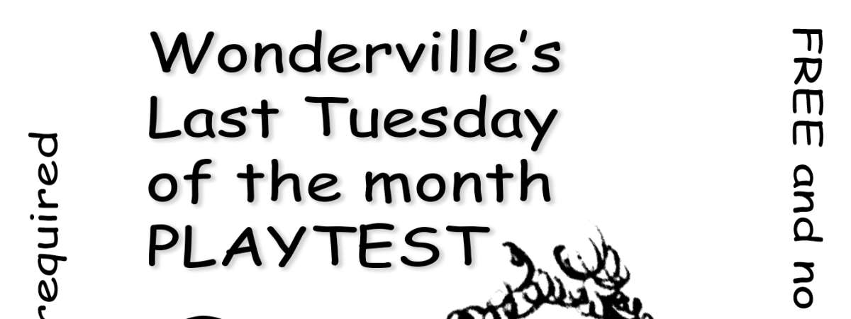 Wonderville's Last Tuesday of the month PLAYTEST