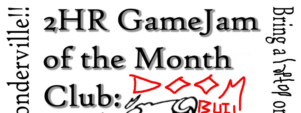 Monthly 2 Hr GameJam Club: Doom Builder