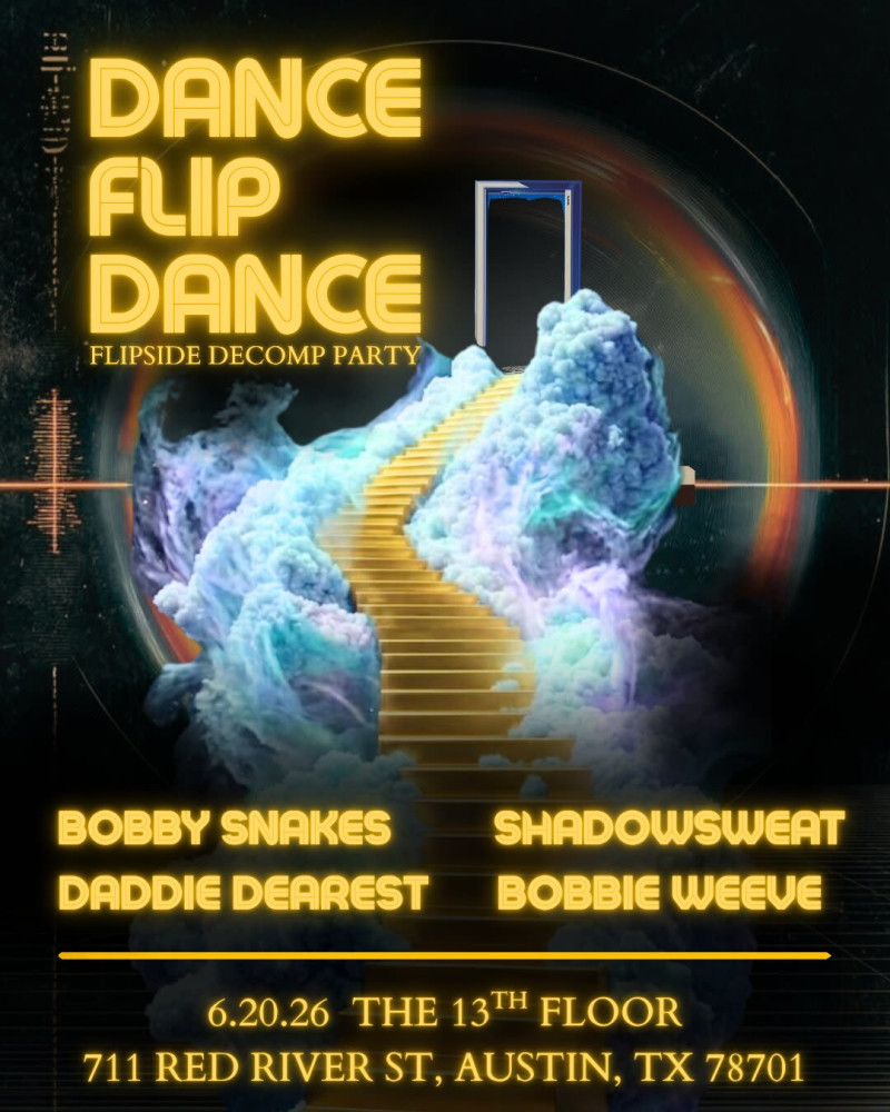 Dance Flip Dance w/ Bobby Snakes and More! in Austin at The 13th