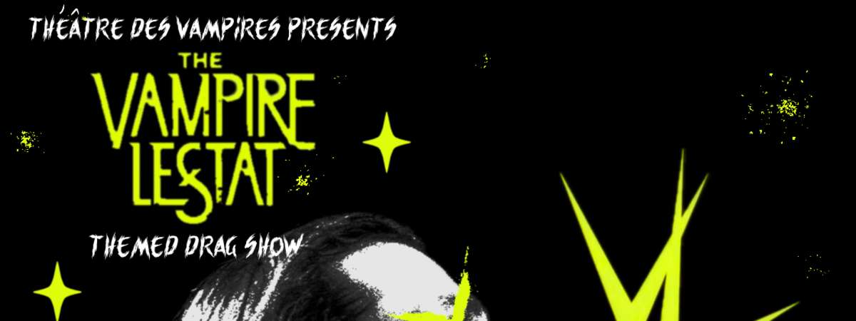 The Vampire Lestat drag show