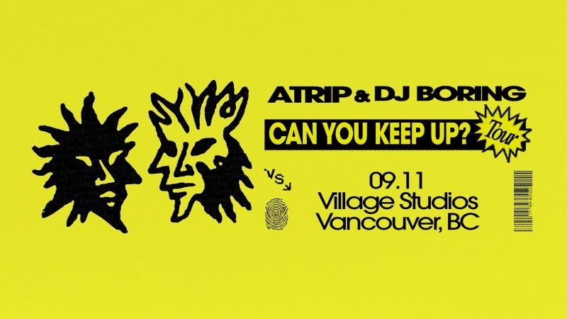 Atrip & Dj Boring: Can You Keep Up? (Vancouver)