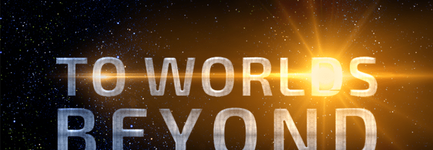 To Worlds Beyond