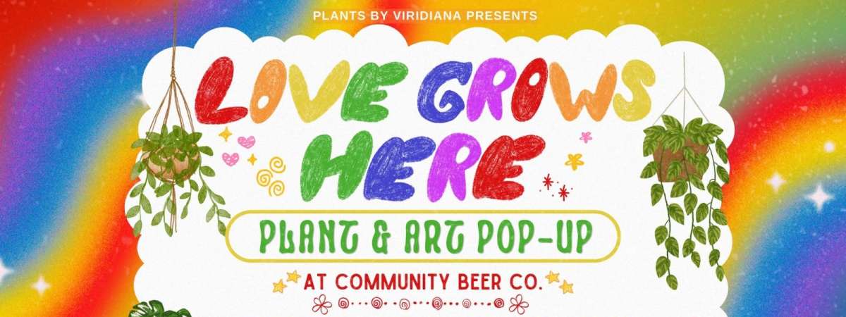Love Grows Here: Plant & Art Pop-Up!