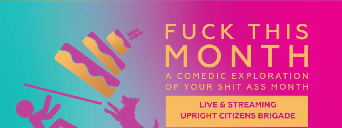 Fuck This Month: Improv Comedy