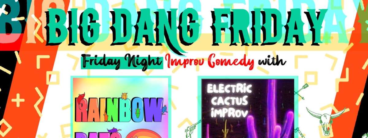 Big Dang Friday featuring Rainbow Rats & Electric Cactus
