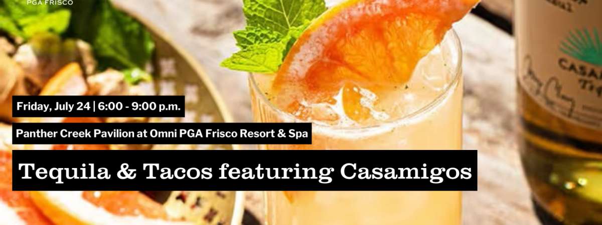 Tequila & Tacos featuring Casamigos - National Tequila Day