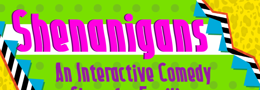 Shenanigans: A Family-Friendly Interactive Comedy Show