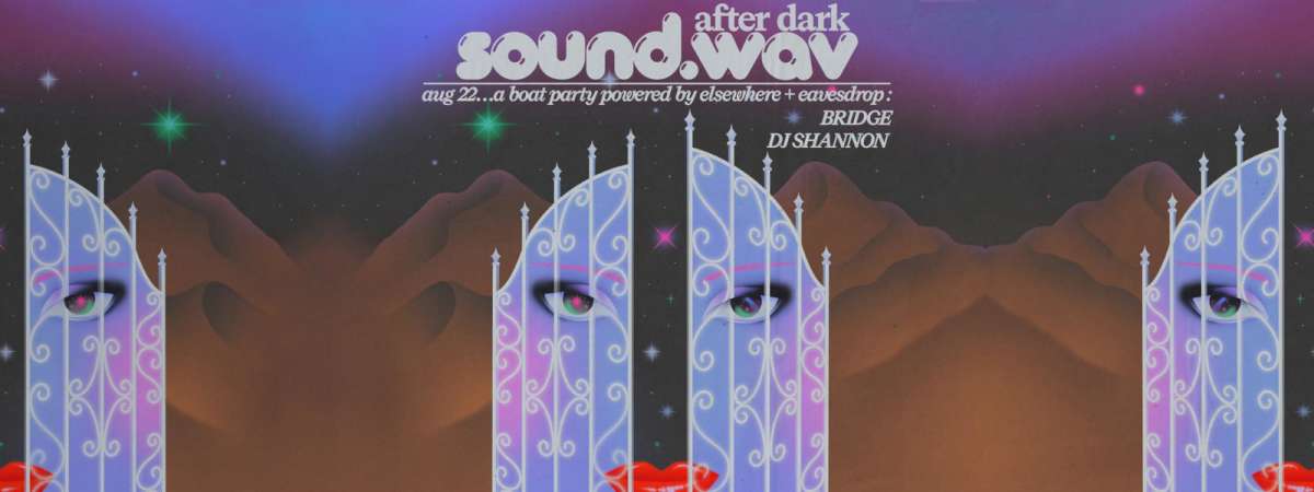 sound.wav: a boat party by Elsewhere & Eavesdrop w/ BRIDGE, DJ Shannon
