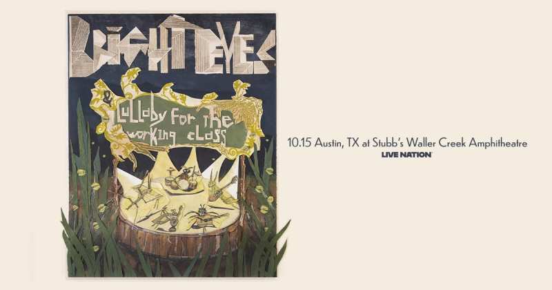 Bright Eyes w/ Lullaby for the Working Class