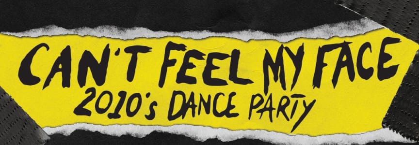 Can't Feel My Face: 2010s Dance Party