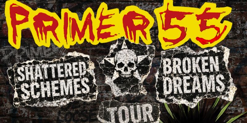 Primer 55 - Shattered Schemes & Broken Dreams Tour