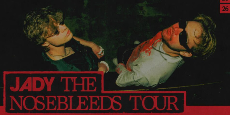 JADY - The Nosebleeds Tour